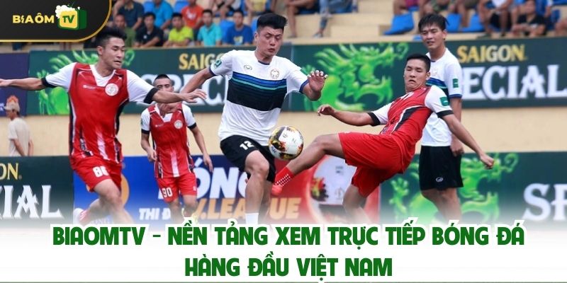 Biaomtv – Nền Tảng Xem Bóng Đá Miễn Phí, Không Quảng Cáo
