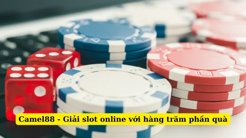 Camel88 - Giải slot online với hàng trăm phần quà